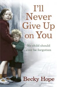 Download I’ll Never Give Up on You: No child should ever be forgotten pdf, epub, ebook