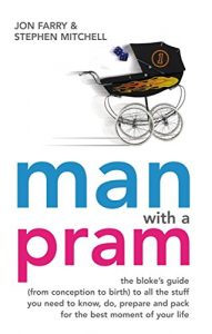 Download Man with a Pram: The bloke’s guide to all the stuff you need to know, prepare, paint, pack, do and fix – for the best moment of your life pdf, epub, ebook