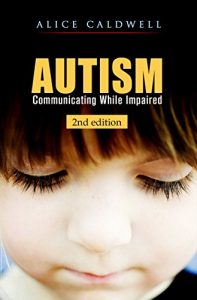 Download Autism: Communicating While Impaired (Autism Spectrum Disorder, Special Needs, Communication, Relationships, Children) pdf, epub, ebook