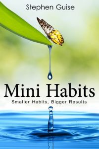 Download Mini Habits: Smaller Habits, Bigger Results pdf, epub, ebook