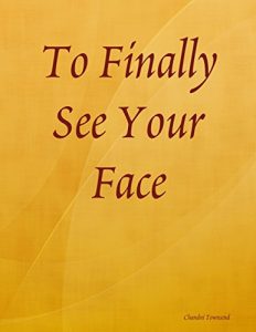 Download To Finally See Your Face pdf, epub, ebook