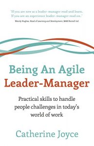 Download Being An Agile Leader-Manager: Practical skills to handle people challenges in today’s world of work pdf, epub, ebook