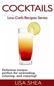 Download Cocktails – Low Carb Recipes (Low Carb Reference Book 13) pdf, epub, ebook