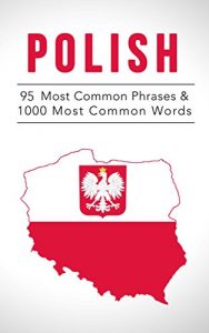 Download Polish: 95 Most Common Phrases & 1000 Most Common Words: Speak Polish, Fast Language Learning, Beginners, (Polish, Russian, Czech) pdf, epub, ebook