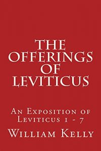 Download The Offerings of Leviticus: An Exposition of Leviticus 1 – 7 pdf, epub, ebook