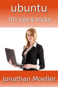 Download Ubuntu: 101 Tips & Tricks pdf, epub, ebook