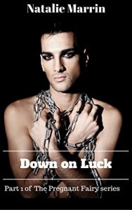 Download Down On Luck: A Gay Fantasy Male Pregnancy Tale (The Pregnant Fairy Book 1) pdf, epub, ebook