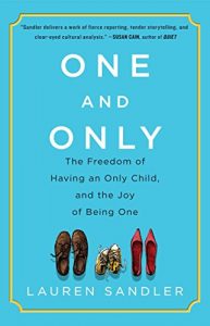Download One and Only: The Freedom of Having an Only Child, and the Joy of Being One pdf, epub, ebook