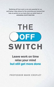 Download The Off Switch: Leave on time, relax your mind but still get more done pdf, epub, ebook