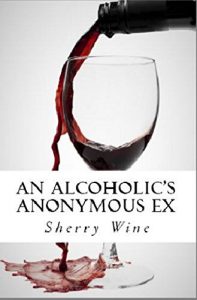 Download An Alcoholic’s Anonymous Ex pdf, epub, ebook