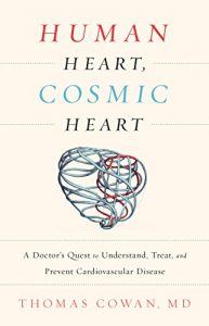 Download Human Heart, Cosmic Heart: A Doctor’s Quest to Understand, Treat, and Prevent Cardiovascular Disease pdf, epub, ebook