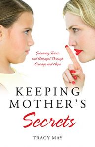 Download Keeping Mother’s Secrets: Surviving Terror and Betrayal Through Courage and Hope pdf, epub, ebook