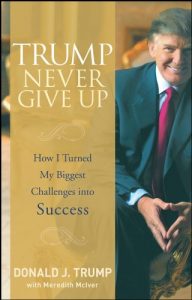 Download Trump Never Give Up: How I Turned My Biggest Challenges into Success pdf, epub, ebook