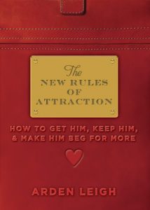 Download New Rules of Attraction: How to Get Him, Keep Him, and Make Him Beg for More pdf, epub, ebook