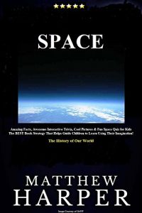 Download SPACE: Amazing Facts, Awesome Interactive Trivia, Cool Pictures & Fun Space Quiz for Kids – The BEST Book Strategy That Helps Guide Children to Learn Using … The History of Our World (Did You Know 22) pdf, epub, ebook