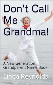 Download Don’t Call Me Grandma: A New Generation Grandparent Name Book pdf, epub, ebook