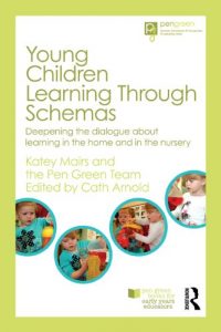 Download Young Children Learning Through Schemas: Deepening the dialogue about learning in the home and in the nursery (Pen Green Books for Early Years Educators) pdf, epub, ebook