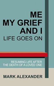 Download Me, My Grief and I: LIFE GOES ON pdf, epub, ebook