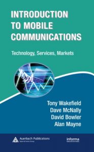 Download Introduction to Mobile Communications: Technology, Services, Markets: Technology, Services, Markets (Informa Telecoms & Media) pdf, epub, ebook