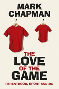 Download The Love of the Game: Parenthood, Sport and Me pdf, epub, ebook
