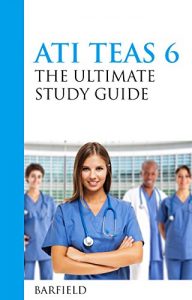 Download ATI TEAS 6: The Ultimate Study Guide: The Unofficial Guide to Better Results pdf, epub, ebook