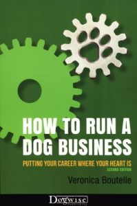 Download HOW TO RUN A DOG BUSINESS – PUTTING YOUR CAREER WHERE YOUR HEART IS, 2ND EDITION pdf, epub, ebook