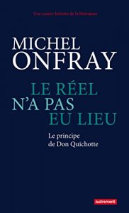 Download Le réel n’a pas eu lieu. Le principe de Don Quichotte (Universités populaires & Cie) (French Edition) pdf, epub, ebook