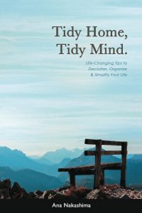 Download Tidy Home, Tidy Mind: Life-Changing Tips to Declutter, Organize & Simplify Your Life pdf, epub, ebook