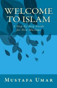 Download Welcome to Islam: A Step-by-Step Guide for New Muslims pdf, epub, ebook