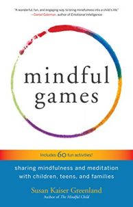 Download Mindful Games: Sharing Mindfulness and Meditation with Children, Teens, and Families pdf, epub, ebook