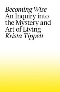 Download Becoming Wise: An Inquiry into the Mystery and the Art of Living pdf, epub, ebook