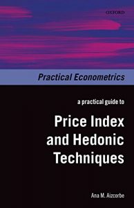 Download A Practical Guide to Price Index and Hedonic Techniques (Practical Econometrics) pdf, epub, ebook