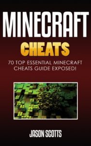 Download Minecraft Cheats : 70 Top Essential Minecraft Cheats Guide Exposed! pdf, epub, ebook