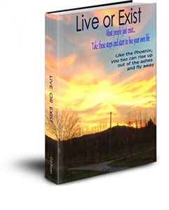 Download Live or Exist – Rise like the phoenix and fly away towards LIFE: Most people exist, take these simple steps to start living your own life. pdf, epub, ebook