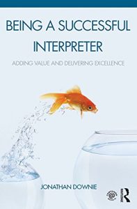 Download Being a Successful Interpreter: Adding Value and Delivering Excellence pdf, epub, ebook