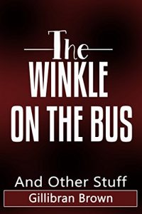 Download The Winkle On The Bus – And Other Stuff (Memoirs of a Houseboy) pdf, epub, ebook