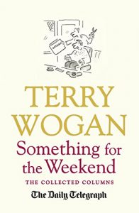 Download Something for the Weekend: The Collected Columns of Sir Terry Wogan pdf, epub, ebook