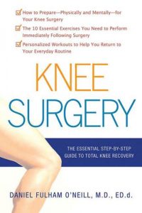 Download Knee Surgery: The Essential Guide to Total Knee Recovery pdf, epub, ebook