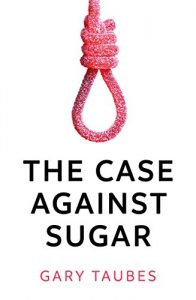 Download The Case Against Sugar pdf, epub, ebook