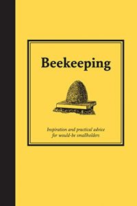 Download Beekeeping: Inspiration and Practical Advice for Would-be Smallholders pdf, epub, ebook