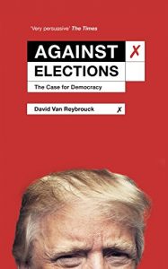 Download Against Elections: The Case for Democracy pdf, epub, ebook