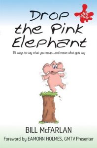 Download Drop the Pink Elephant: 15 Ways to Say What You Mean…and Mean What You Say pdf, epub, ebook