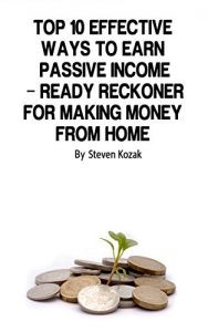 Download Top 10 Effective Ways to Earn Passive Income: Ready Reckoner for Making Money from Home pdf, epub, ebook