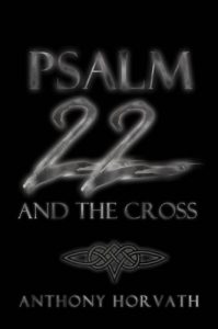 Download Psalm 22 And The Cross: Or, One Reason So Many of the First Christians Were Jews pdf, epub, ebook