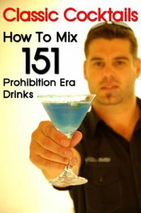 Download 151 Vintage Cocktails – Classic Cocktail Recipes & Prohibition Era Drinks pdf, epub, ebook