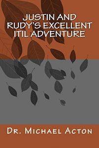 Download Justin and Rudy’s Excellent ITIL Adventure pdf, epub, ebook