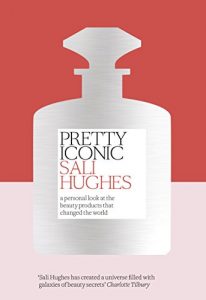 Download Pretty Iconic: A Personal Look at the Beauty Products that Changed the World pdf, epub, ebook