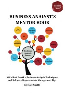 Download Business Analyst’s Mentor Book : With Best Practice Business Analysis Techniques and Software Requirements Management Tips pdf, epub, ebook