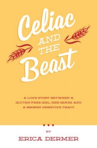 Download Celiac and the Beast: A Love Story Between a Gluten-Free Girl, Her Genes, and a Broken Digestive Tract pdf, epub, ebook