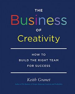 Download The Business of Creativity: How to Build the Right Team for Success pdf, epub, ebook